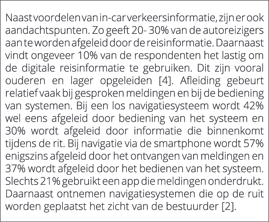  Naast voordelen van in car verkeersinformatie, zijn er ook aandachtspunten. Zo geeft 20 30% van de autoreizigers aan...