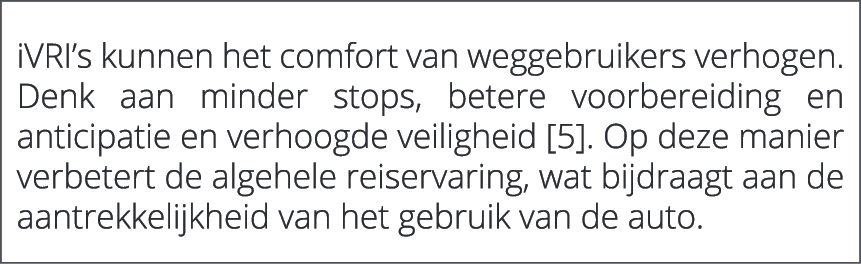  iVRI’s kunnen het comfort van weggebruikers verhogen. Denk aan minder stops, betere voorbereiding en anticipatie en ...