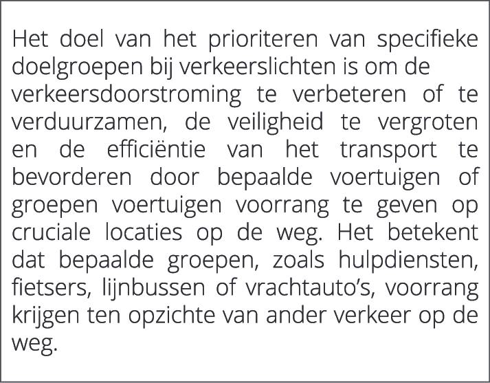  Het doel van het prioriteren van specifieke doelgroepen bij verkeerslichten is om de verkeersdoorstroming te verbete...