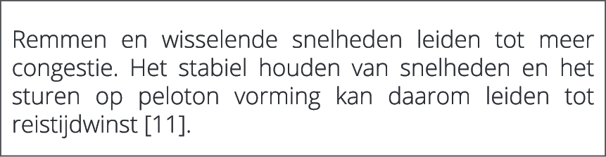  Remmen en wisselende snelheden leiden tot meer congestie. Het stabiel houden van snelheden en het sturen op peloton ...