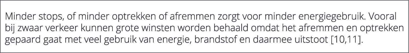 Minder stops, of minder optrekken of afremmen zorgt voor minder energiegebruik. Vooral bij zwaar verkeer kunnen grot...