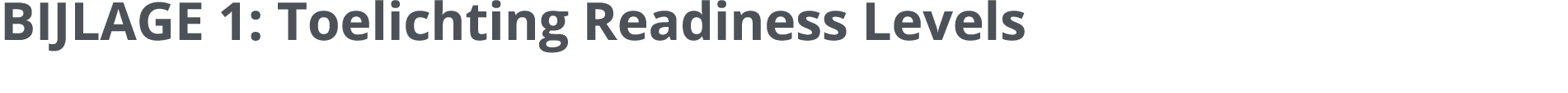 BIJLAGE 1: Toelichting Readiness Levels