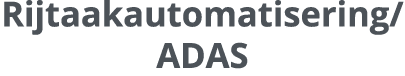 Rijtaakautomatisering/ ADAS