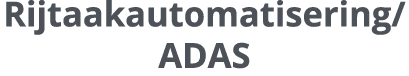 Rijtaakautomatisering/ ADAS