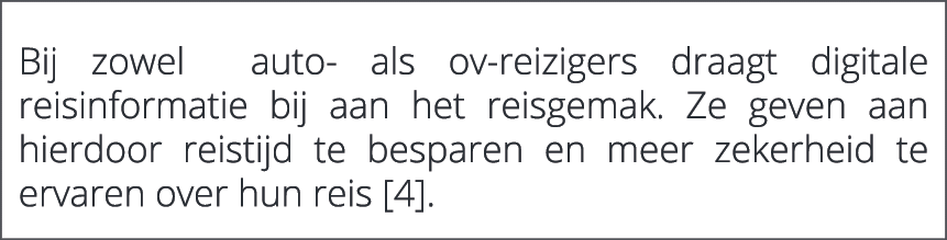  Bij zowel auto als ov reizigers draagt digitale reisinformatie bij aan het reisgemak. Ze geven aan hierdoor reistijd...