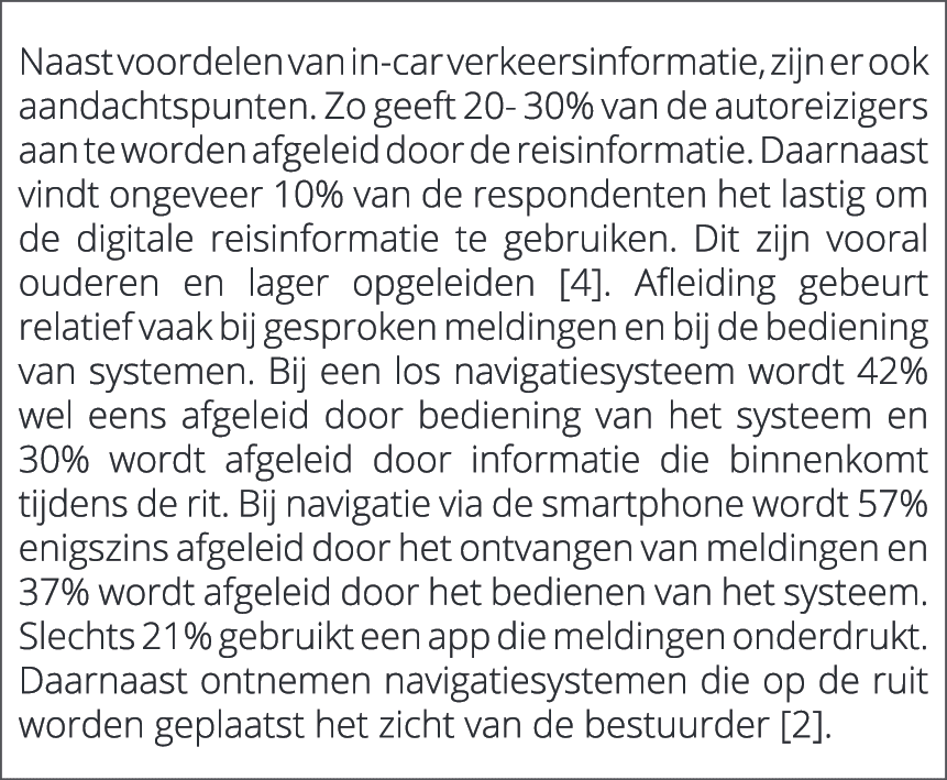  Naast voordelen van in car verkeersinformatie, zijn er ook aandachtspunten. Zo geeft 20 30% van de autoreizigers aan...