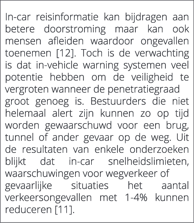  In car reisinformatie kan bijdragen aan betere doorstroming maar kan ook mensen afleiden waardoor ongevallen toeneme...