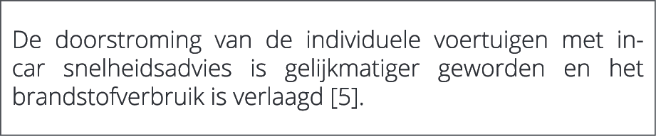  De doorstroming van de individuele voertuigen met in car snelheidsadvies is gelijkmatiger geworden en het brandstofv...