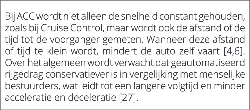  Bij ACC wordt niet alleen de snelheid constant gehouden, zoals bij Cruise Control, maar wordt ook de afstand of de t...