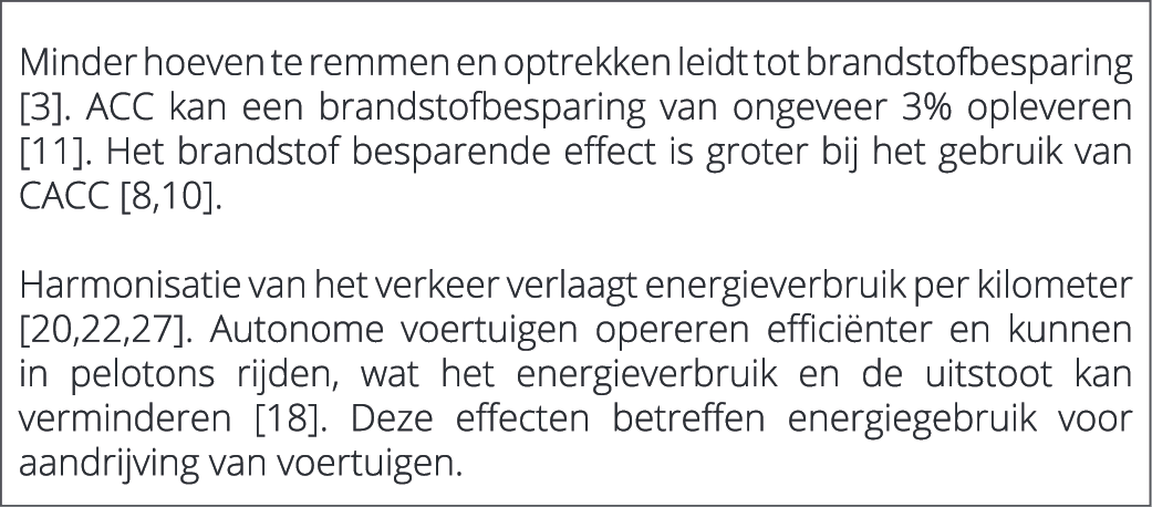  Minder hoeven te remmen en optrekken leidt tot brandstofbesparing [3]. ACC kan een brandstofbesparing van ongeveer 3...