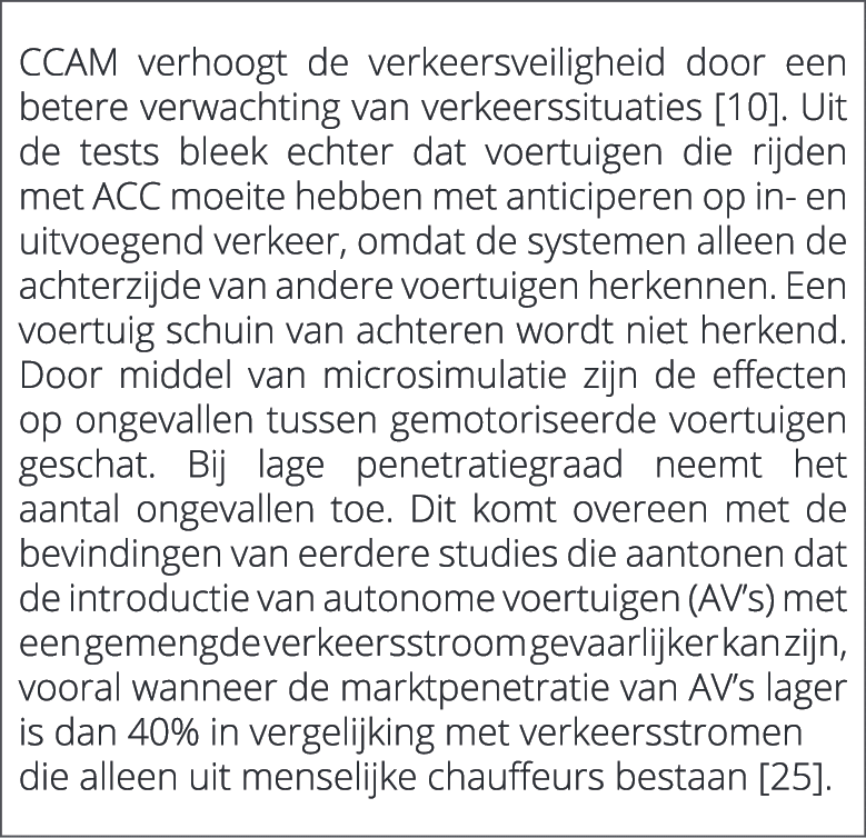  CCAM verhoogt de verkeersveiligheid door een betere verwachting van verkeerssituaties [10]. Uit de tests bleek echte...