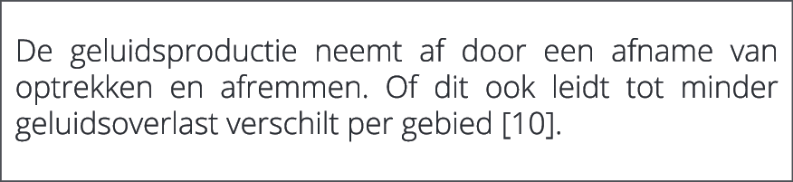  De geluidsproductie neemt af door een afname van optrekken en afremmen. Of dit ook leidt tot minder geluidsoverlast ...