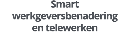 Smart werkgeversbenadering en telewerken