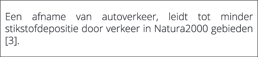  Een afname van autoverkeer, leidt tot minder stikstofdepositie door verkeer in Natura2000 gebieden [3].