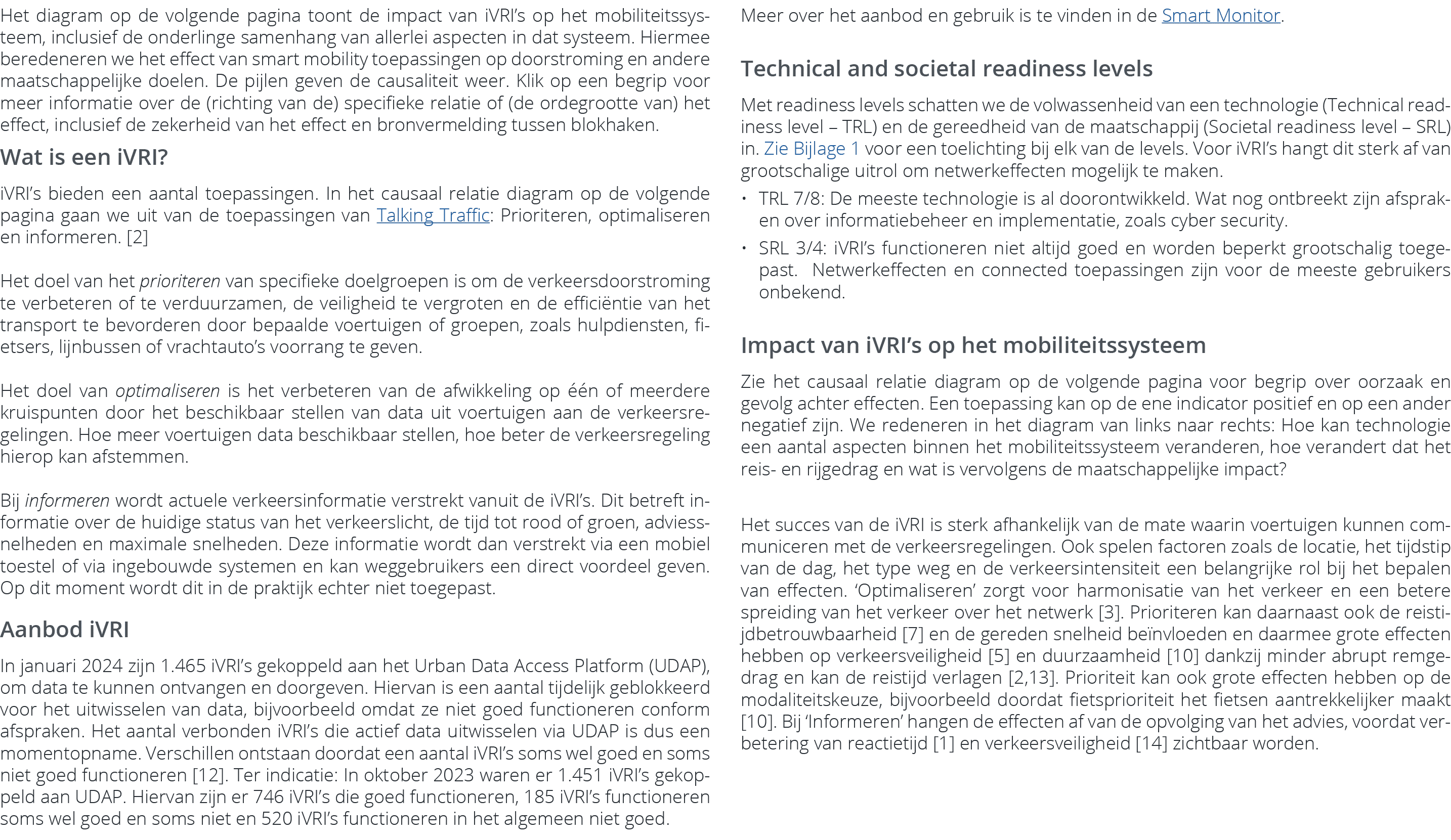 Het diagram op de volgende pagina toont de impact van iVRI’s op het mobiliteitssysteem, inclusief de onderlinge samen...